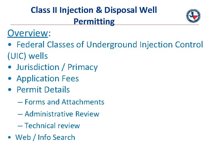 Class II Injection & Disposal Well Permitting Overview: • Federal Classes of Underground Injection