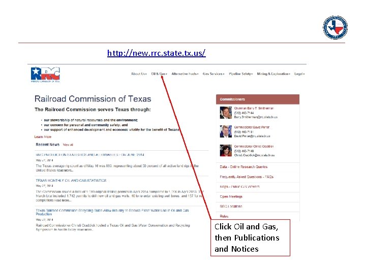 http: //new. rrc. state. tx. us/ Click Oil and Gas, then Publications and Notices