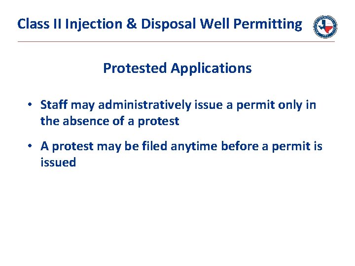 Class II Injection & Disposal Well Permitting Protested Applications • Staff may administratively issue