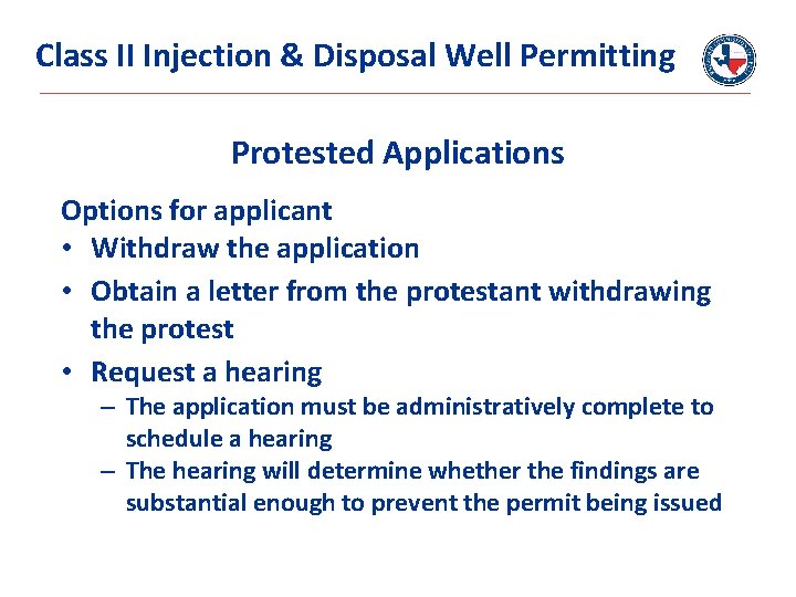 Class II Injection & Disposal Well Permitting Protested Applications Options for applicant • Withdraw