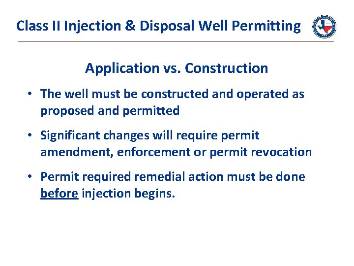 Class II Injection & Disposal Well Permitting Application vs. Construction • The well must