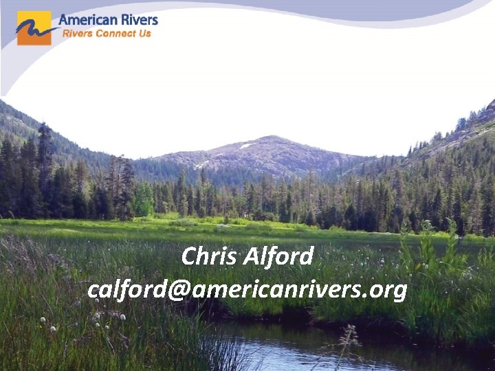 Chris Alford calford@americanrivers. org 