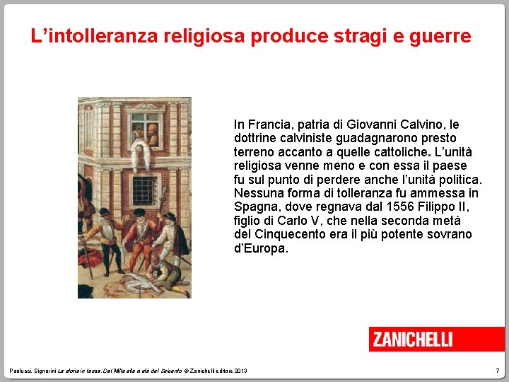 L’intolleranza religiosa produce stragi e guerre In Francia, patria di Giovanni Calvino, le dottrine