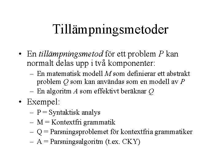 Tillämpningsmetoder • En tillämpningsmetod för ett problem P kan normalt delas upp i två