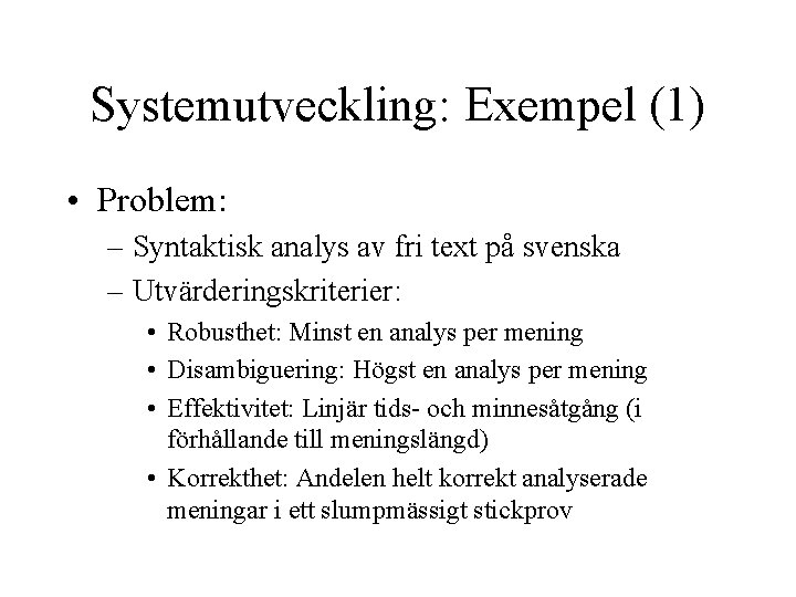 Systemutveckling: Exempel (1) • Problem: – Syntaktisk analys av fri text på svenska –