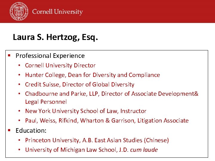 Laura S. Hertzog, Esq. § Professional Experience Cornell University Director Hunter College, Dean for