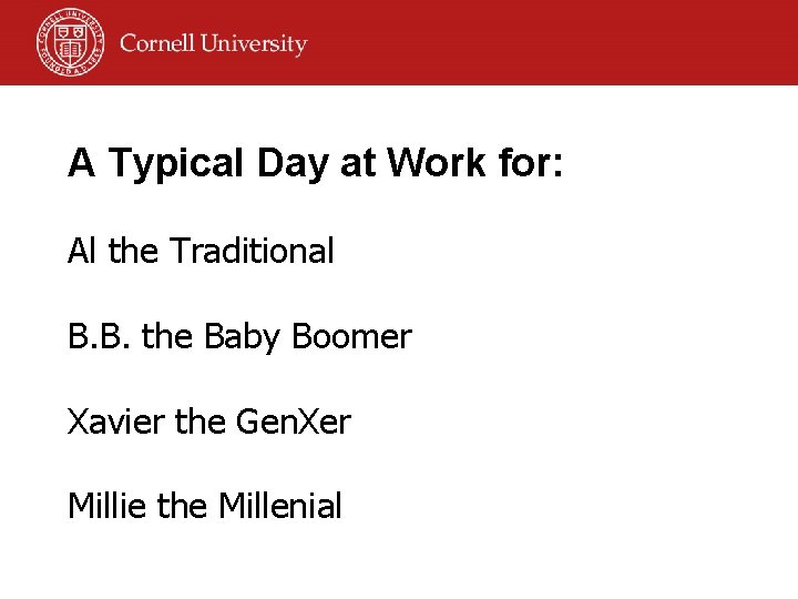 A Typical Day at Work for: Al the Traditional B. B. the Baby Boomer