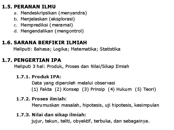 1. 5. PERANAN ILMU a. b. c. d. Mendeskripsikan (menyandra) Menjelaskan (eksplorasi) Memprediksi (meramal)