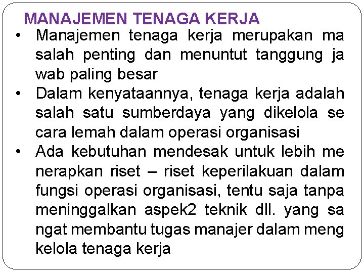 MANAJEMEN TENAGA KERJA • Manajemen tenaga kerja merupakan ma salah penting dan menuntut tanggung MANAJEMEN TENAGA KERJA • Manajemen tenaga kerja merupakan ma salah penting dan menuntut tanggung