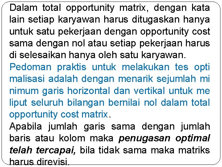 Dalam total opportunity matrix, dengan kata lain setiap karyawan harus ditugaskan hanya untuk satu