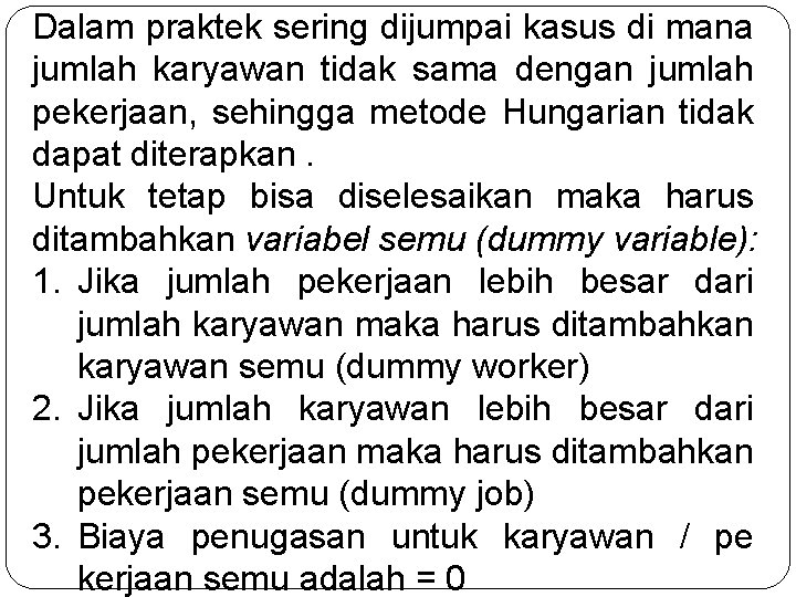 Dalam praktek sering dijumpai kasus di mana jumlah karyawan tidak sama dengan jumlah pekerjaan,