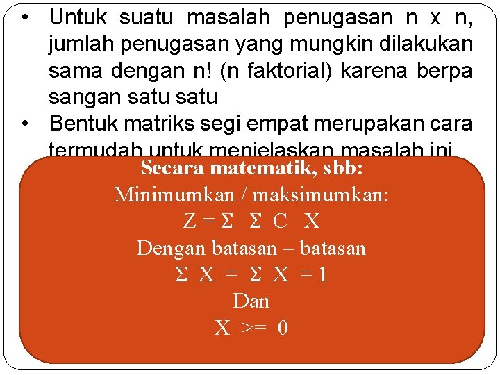  • Untuk suatu masalah penugasan n x n, jumlah penugasan yang mungkin dilakukan