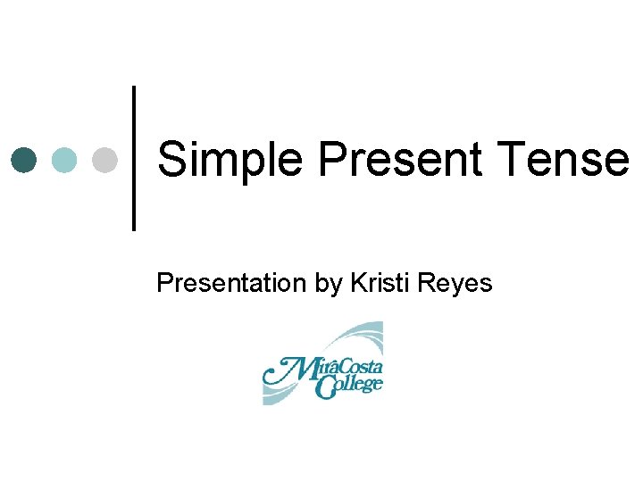 Simple Present Tense Presentation by Kristi Reyes 