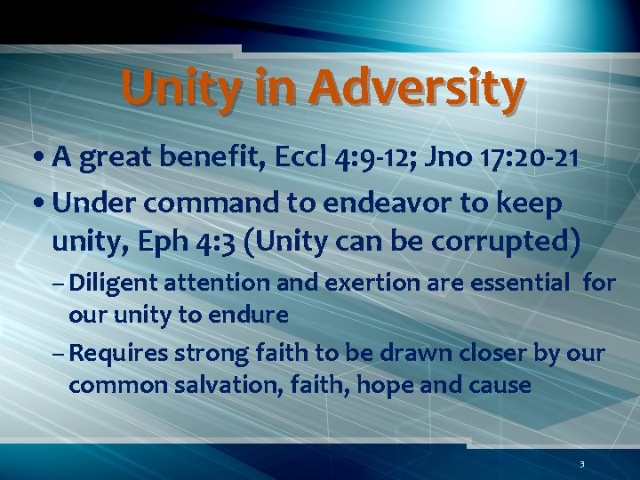 Unity in Adversity • A great benefit, Eccl 4: 9 -12; Jno 17: 20