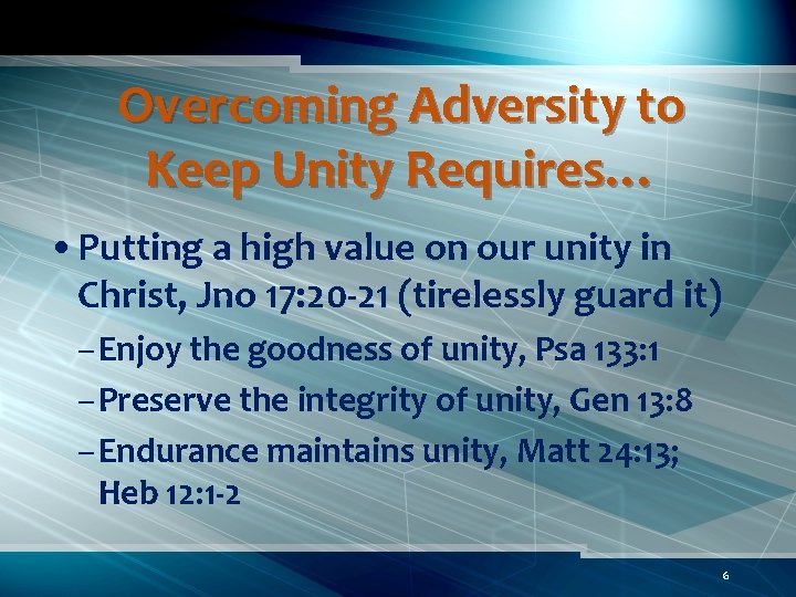 Overcoming Adversity to Keep Unity Requires… • Putting a high value on our unity