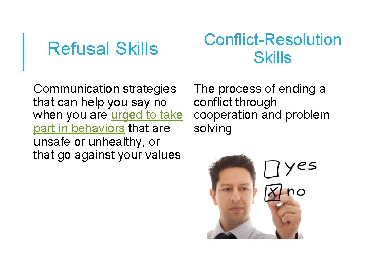 Refusal Skills Communication strategies that can help you say no when you are urged