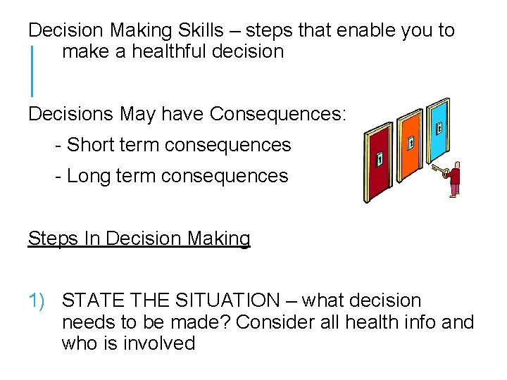 Decision Making Skills – steps that enable you to make a healthful decision Decisions