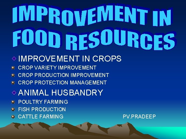 IMPROVEMENT IN CROPS CROP VARIETY IMPROVEMENT CROP PRODUCTION IMPROVEMENT CROP PROTECTION MANAGEMENT ANIMAL HUSBANDRY