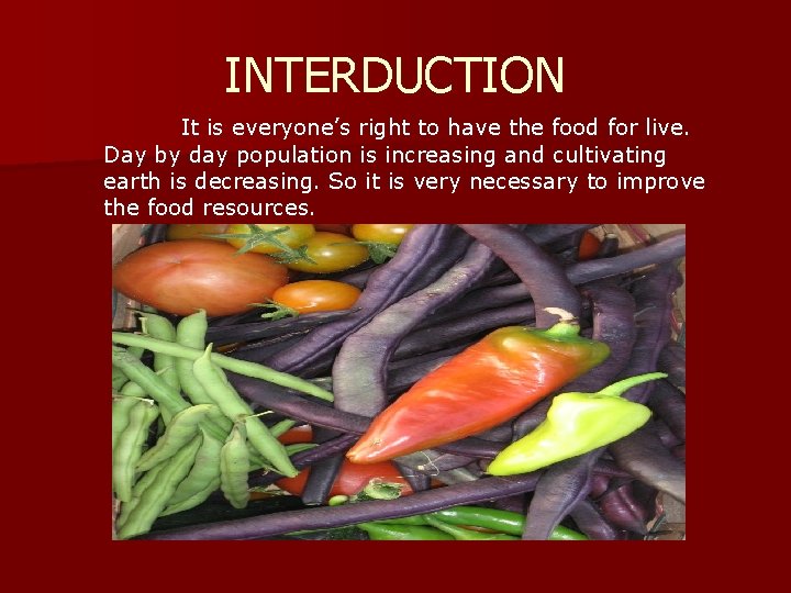INTERDUCTION It is everyone’s right to have the food for live. Day by day
