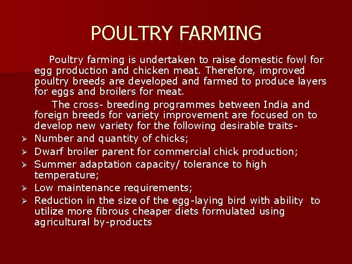 POULTRY FARMING Ø Ø Ø Poultry farming is undertaken to raise domestic fowl for