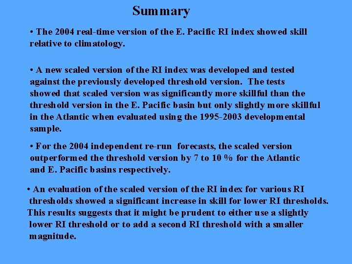 Summary • The 2004 real-time version of the E. Pacific RI index showed skill