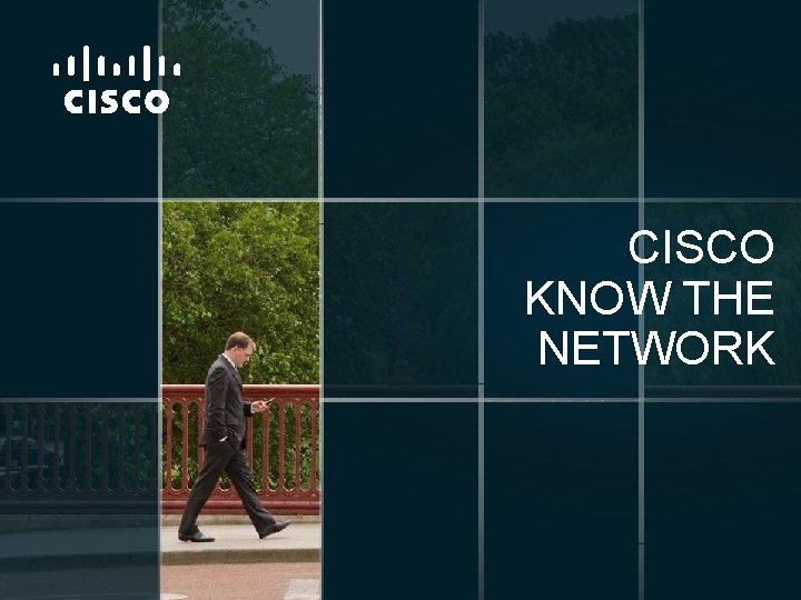 CISCO KNOW THE NETWORK Presentation_ID © 2010 Cisco Systems, Inc. All rights reserved. Cisco