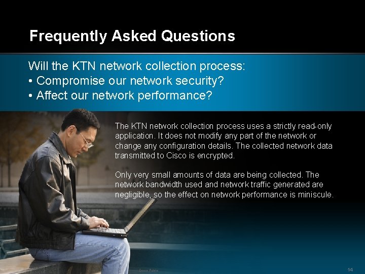 Frequently Asked Questions Will the KTN network collection process: • Compromise our network security?