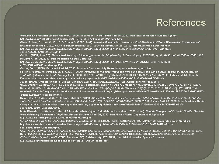 References Animal Waste Methane Energy Recovery. (2009, December 11). Retrieved April 20, 2010, from