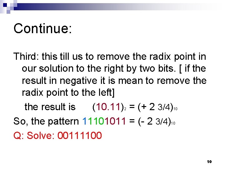 Continue: Third: this till us to remove the radix point in our solution to
