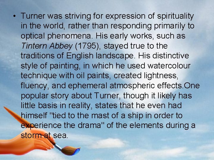  • Turner was striving for expression of spirituality in the world, rather than