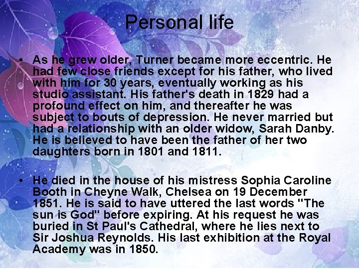 Personal life • As he grew older, Turner became more eccentric. He had few