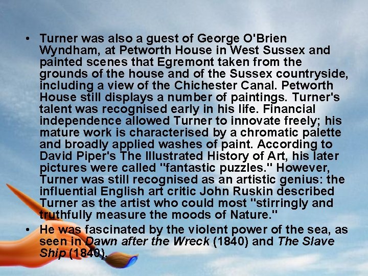  • Turner was also a guest of George O'Brien Wyndham, at Petworth House