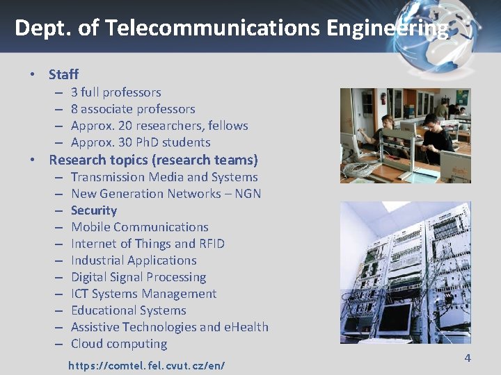 Dept. of Telecommunications Engineering • Staff – – 3 full professors 8 associate professors