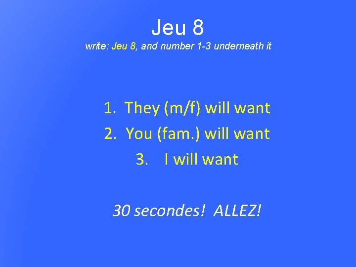 Jeu 8 write: Jeu 8, and number 1 -3 underneath it 1. They (m/f)