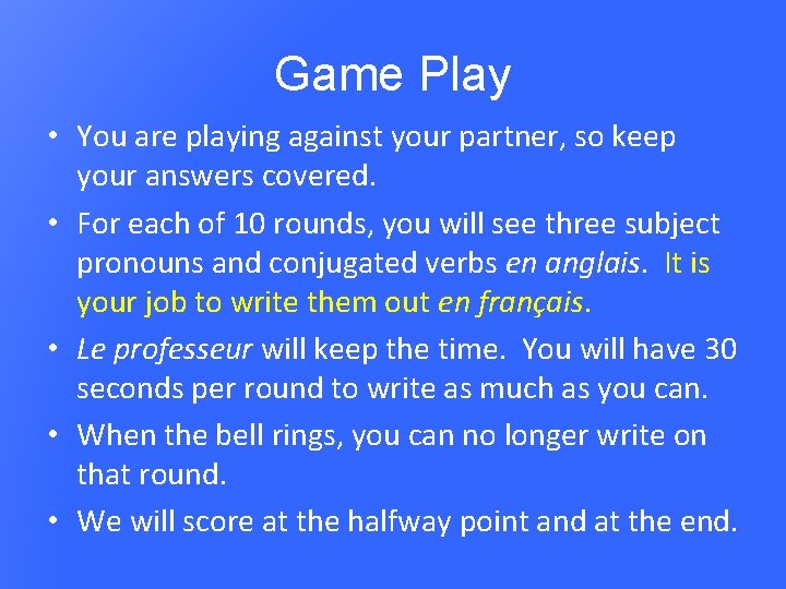 Game Play • You are playing against your partner, so keep your answers covered.