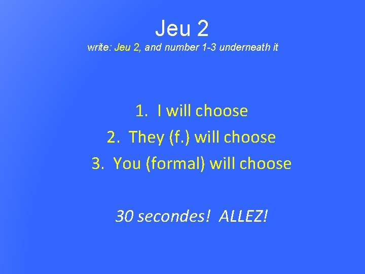 Jeu 2 write: Jeu 2, and number 1 -3 underneath it 1. I will