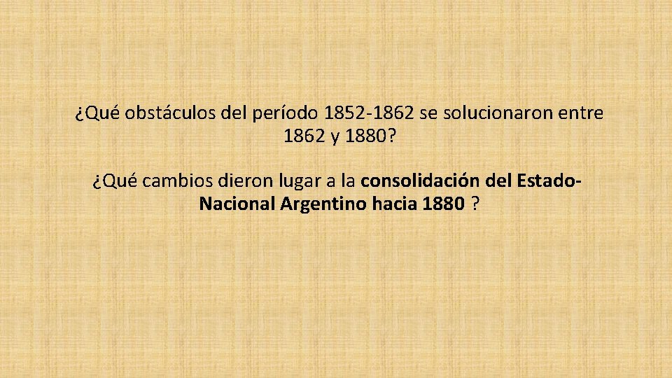 ¿Qué obstáculos del período 1852 -1862 se solucionaron entre 1862 y 1880? ¿Qué cambios