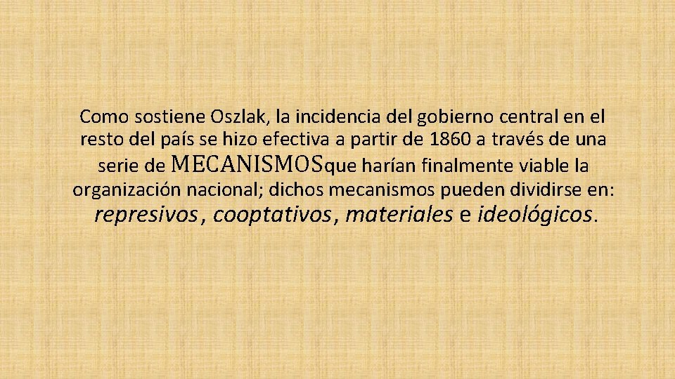 Como sostiene Oszlak, la incidencia del gobierno central en el resto del país se