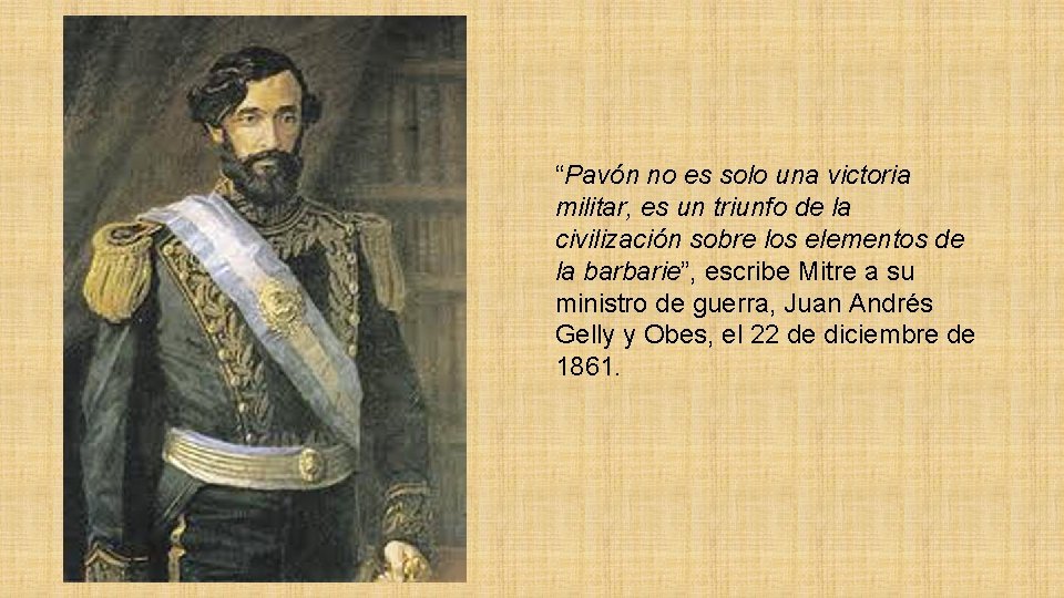 “Pavón no es solo una victoria militar, es un triunfo de la civilización sobre