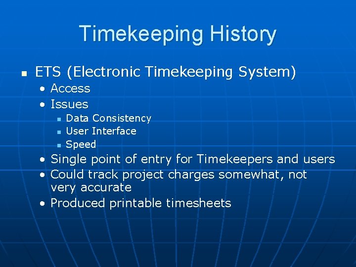Timekeeping History n ETS (Electronic Timekeeping System) • Access • Issues n n n Timekeeping History n ETS (Electronic Timekeeping System) • Access • Issues n n n