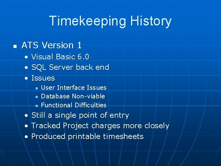 Timekeeping History n ATS Version 1 • • • Visual Basic 6. 0 SQL Timekeeping History n ATS Version 1 • • • Visual Basic 6. 0 SQL