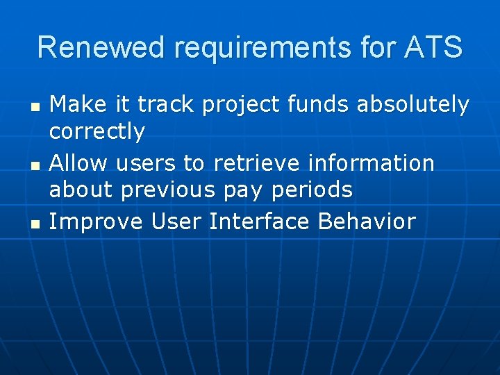 Renewed requirements for ATS n n n Make it track project funds absolutely correctly Renewed requirements for ATS n n n Make it track project funds absolutely correctly