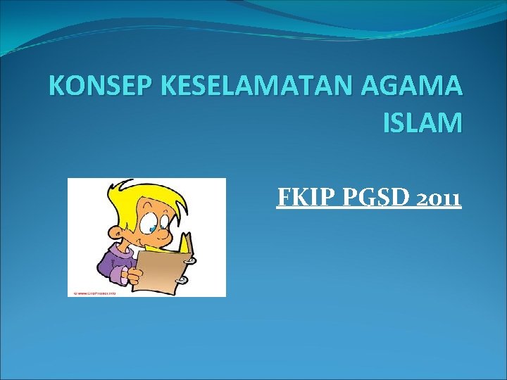 KONSEP KESELAMATAN AGAMA ISLAM FKIP PGSD 2011 