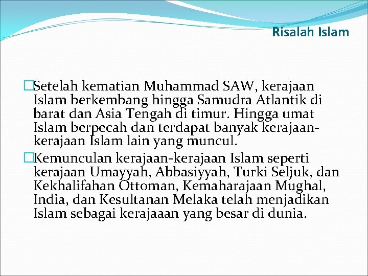 Risalah Islam �Setelah kematian Muhammad SAW, kerajaan Islam berkembang hingga Samudra Atlantik di barat