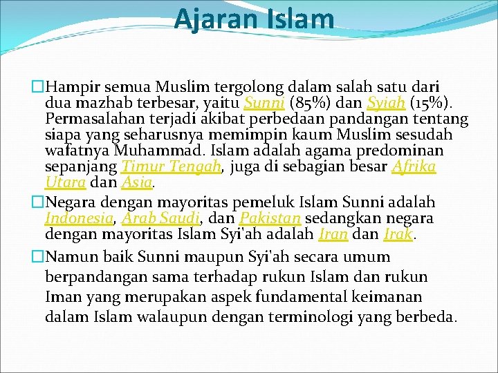 Ajaran Islam �Hampir semua Muslim tergolong dalam salah satu dari dua mazhab terbesar, yaitu