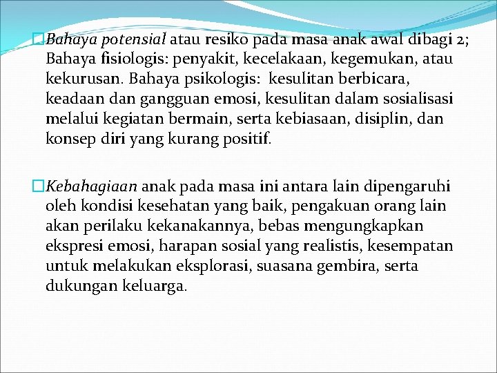 �Bahaya potensial atau resiko pada masa anak awal dibagi 2; Bahaya fisiologis: penyakit, kecelakaan,