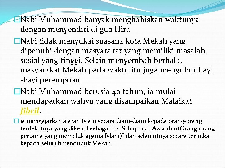 �Nabi Muhammad banyak menghabiskan waktunya dengan menyendiri di gua Hira �Nabi tidak menyukai suasana