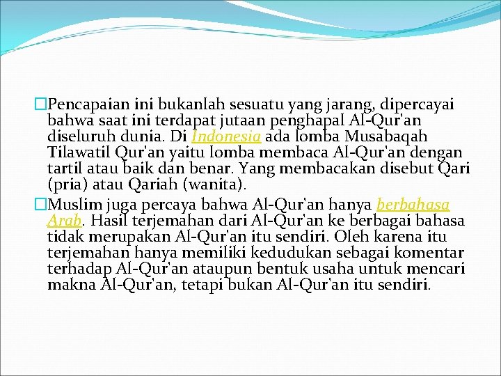 �Pencapaian ini bukanlah sesuatu yang jarang, dipercayai bahwa saat ini terdapat jutaan penghapal Al-Qur'an