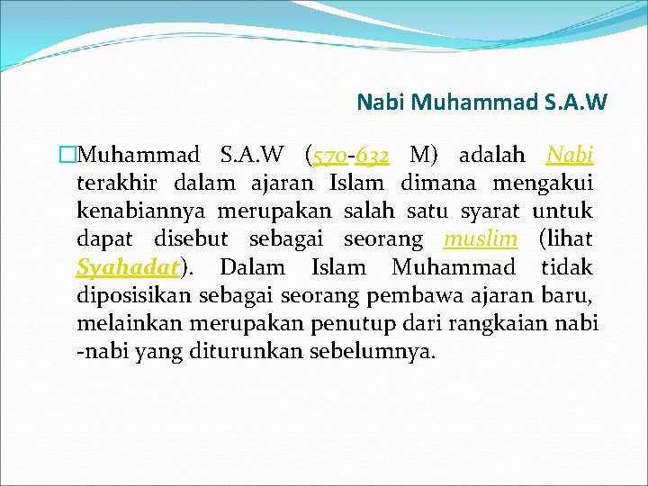 Nabi Muhammad S. A. W �Muhammad S. A. W (570 -632 M) adalah Nabi