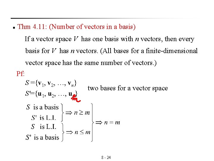 n Thm 4. 11: (Number of vectors in a basis) If a vector space